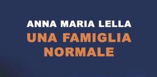 “Una famiglia normale”, il nuovo romanzo di Anna Maria Lella tratto da un fatto di cronaca nera realmente accaduto