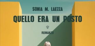 “Quello era un posto”, il romanzo di Sonia M. Laezza quello era un posto libro