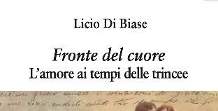 “Fronte del cuore. L’amore ai tempi delle trincee”, l’emozionante romanzo storico di Licio Di Biase fronte del cuore libro