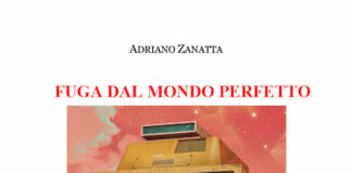 “Fuga dal mondo perfetto” di Adriano Zanatta: quando arriva il momento di scegliere fuga dal mondo perfetto