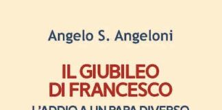 “Il Giubileo di Francesco. L’addio a un papa diverso”, il libro di Angelo Angeloni il giubileo di francesco libro