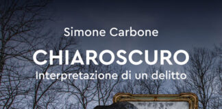 “Chiaroscuro. Interpretazione di un delitto” di Simone Carbone – Un giallo d’arte e ossessioni nel cuore di Torino chiaroscuro libro