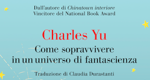Libri: in arrivo “Come sopravvivere in un universo di fantascienza” di Charles Yu
