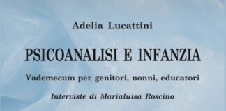 “Psicoanalisi e infanzia – Vademecum per genitori, nonni, educatori”, il nuovo libro di Adelia Lucattini