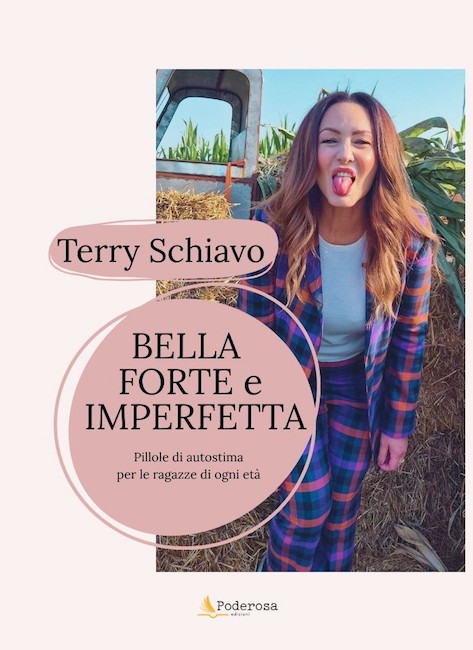 “Bella, forte e imperfetta”: il nuovo libro di Terry Schiavo sull’autostima femminile bella forte e imperfetta libro