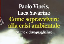 “Come sopravvivere alla crisi ambientale”: Vineis e Savarino spiegano perché l’emergenza climatica è prima di tutto politica come sopravvivere crisi ambientale