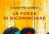 Giuseppe Conzo presenta il romanzo “La forza di ricominciare”. la forza di ricominciare libro