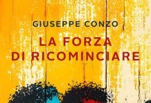 Giuseppe Conzo presenta il romanzo “La forza di ricominciare”. la forza di ricominciare libro
