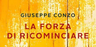 Giuseppe Conzo presenta il romanzo “La forza di ricominciare”. la forza di ricominciare libro