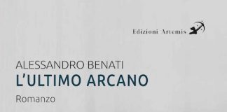 Alessandro Benati: tra le pagine de “L’ultimo arcano” l'ultimo arcano romanzo