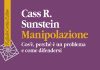 Cass Sunstein e le nuove forme della manipolazione digitale manipolazione libro