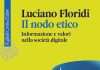 “Il nodo etico”: Luciano Floridi indaga valori e responsabilità nell’era dell’informazione il nodo etico libro