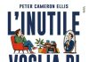L’inutile voglia di migliorare se stessi: il nuovo saggio corrosivo di Peter Cameron Ellis l'inutile voglia libro