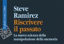 Riscrivere il passato: Steve Ramirez racconta la scienza che modifica la memoria riscrivere il passato libro