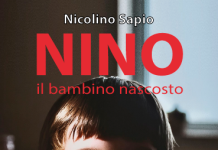 “Nino. Il bambino nascosto” di Nicolino Sapio. Tratto da una storia vera, un romanzo sui ‘bambini invisibili’