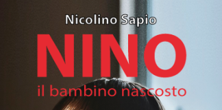 “Nino. Il bambino nascosto” di Nicolino Sapio. Tratto da una storia vera, un romanzo sui ‘bambini invisibili’