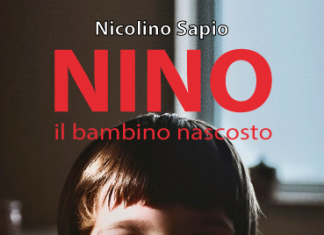 “Nino. Il bambino nascosto” di Nicolino Sapio. Tratto da una storia vera, un romanzo sui ‘bambini invisibili’
