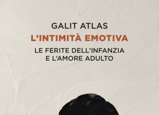 L’intimità emotiva: il libro di Galit Atlas esplora le ferite dell’infanzia che influenzano l’amore adulto l'intimita emotiva libro