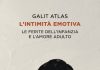 Galit Atlas torna in libreria: un viaggio nelle ferite dell’infanzia per comprendere l’amore adulto l'intimità emotiva libro