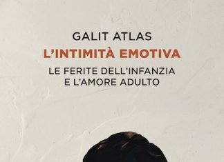 Galit Atlas torna in libreria: un viaggio nelle ferite dell’infanzia per comprendere l’amore adulto l'intimità emotiva libro