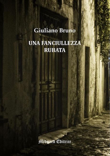 una fanciullezza rubata il memoir di giuliano bruno da Lopinionista.it una fanciullezza rubata il memoir di giuliano bruno